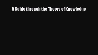Read A Guide through the Theory of Knowledge Ebook