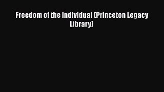 Read Freedom of the Individual (Princeton Legacy Library) Ebook