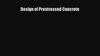 [Read Book] Design of Prestressed Concrete  EBook
