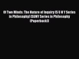 Download Of Two Minds: The Nature of Inquiry (S U N Y Series in Philosophy) (SUNY Series in