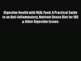 [Read book] Digestive Health with REAL Food: A Practical Guide to an Anti-Inflammatory Nutrient