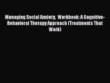 [Read book] Managing Social Anxiety  Workbook: A Cognitive-Behavioral Therapy Approach (Treatments