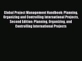[Read Book] Global Project Management Handbook: Planning Organizing and Controlling International