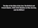 [Read Book] The Age of the Ship of the Line: The British and French Navies 1650-1815 (Studies