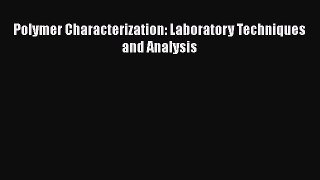 [Read Book] Polymer Characterization: Laboratory Techniques and Analysis  EBook