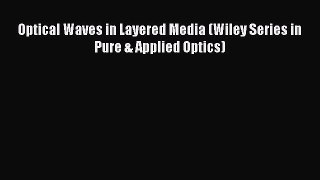 [Read Book] Optical Waves in Layered Media (Wiley Series in Pure & Applied Optics) Free PDF