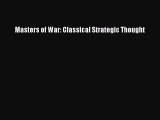 [Read Book] Masters of War: Classical Strategic Thought  EBook