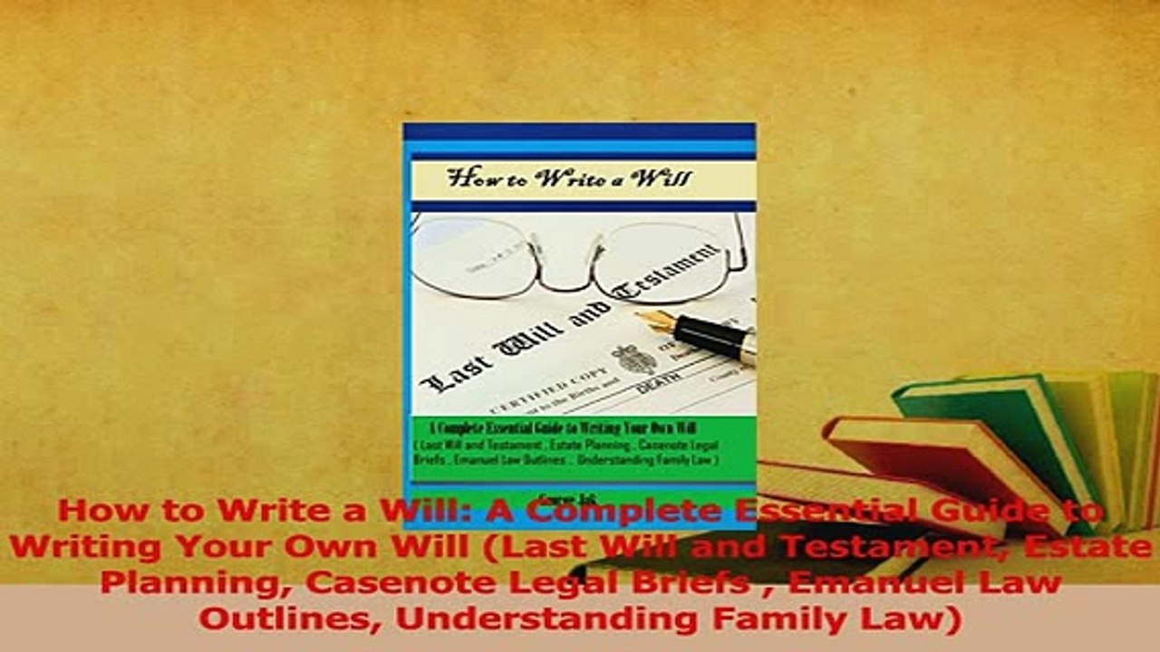 Download  How to Write a Will A Complete Essential Guide to Writing Your Own Will Last Will and PDF Online