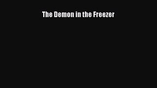 [Read Book] The Demon in the Freezer  EBook