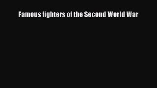[Read Book] Famous fighters of the Second World War  Read Online