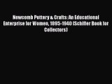 [Read Book] Newcomb Pottery & Crafts: An Educational Enterprise for Women 1895-1940 (Schiffer