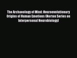 [Read book] The Archaeology of Mind: Neuroevolutionary Origins of Human Emotions (Norton Series