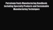 [Read Book] Petroleum Fuels Manufacturing Handbook: including Specialty Products and Sustainable