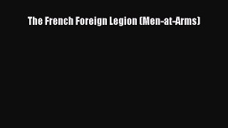 [Read Book] The French Foreign Legion (Men-at-Arms)  EBook