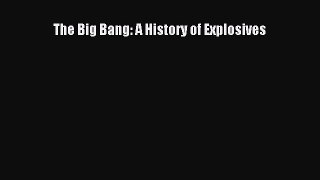 [Read Book] The Big Bang: A History of Explosives  EBook