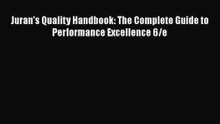 [Read Book] Juran's Quality Handbook: The Complete Guide to Performance Excellence 6/e  Read