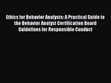 [Read book] Ethics for Behavior Analysts: A Practical Guide to the Behavior Analyst Certification