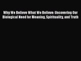 [Read book] Why We Believe What We Believe: Uncovering Our Biological Need for Meaning Spirituality