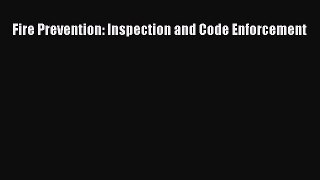 [Read Book] Fire Prevention: Inspection and Code Enforcement  EBook