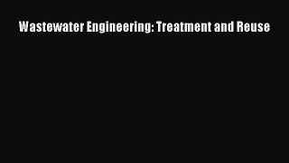 [Read Book] Wastewater Engineering: Treatment and Reuse  EBook