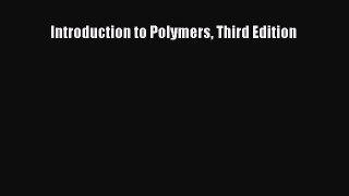 [Read Book] Introduction to Polymers Third Edition  EBook