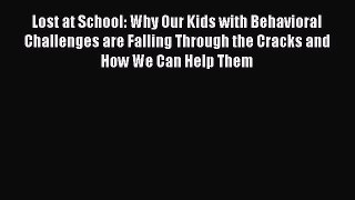 [Read book] Lost at School: Why Our Kids with Behavioral Challenges are Falling Through the