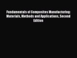 [Read Book] Fundamentals of Composites Manufacturing: Materials Methods and Applications Second