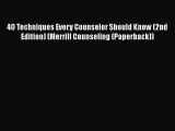 [Read book] 40 Techniques Every Counselor Should Know (2nd Edition) (Merrill Counseling (Paperback))