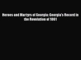 [Read Book] Heroes and Martyrs of Georgia: Georgia's Record in the Revolution of 1861  Read