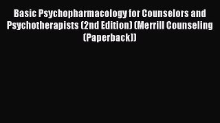 [Read book] Basic Psychopharmacology for Counselors and Psychotherapists (2nd Edition) (Merrill