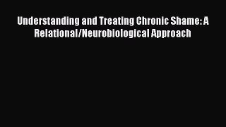 [Read book] Understanding and Treating Chronic Shame: A Relational/Neurobiological Approach