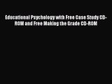 [Read book] Educational Psychology with Free Case Study CD-ROM and Free Making the Grade CD-ROM