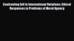 [PDF] Confronting Evil in International Relations: Ethical Responses to Problems of Moral Agency
