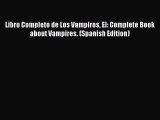 [PDF] Libro Completo de Los Vampiros El: Complete Book about Vampires. (Spanish Edition) [Read]