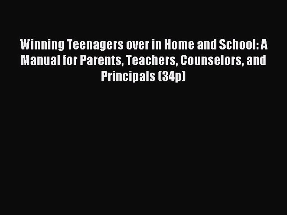 Read Winning Teenagers over in Home and School: A Manual for Parents Teachers Counselors and