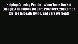 [Read book] Helping Grieving People - When Tears Are Not Enough: A Handbook for Care Providers