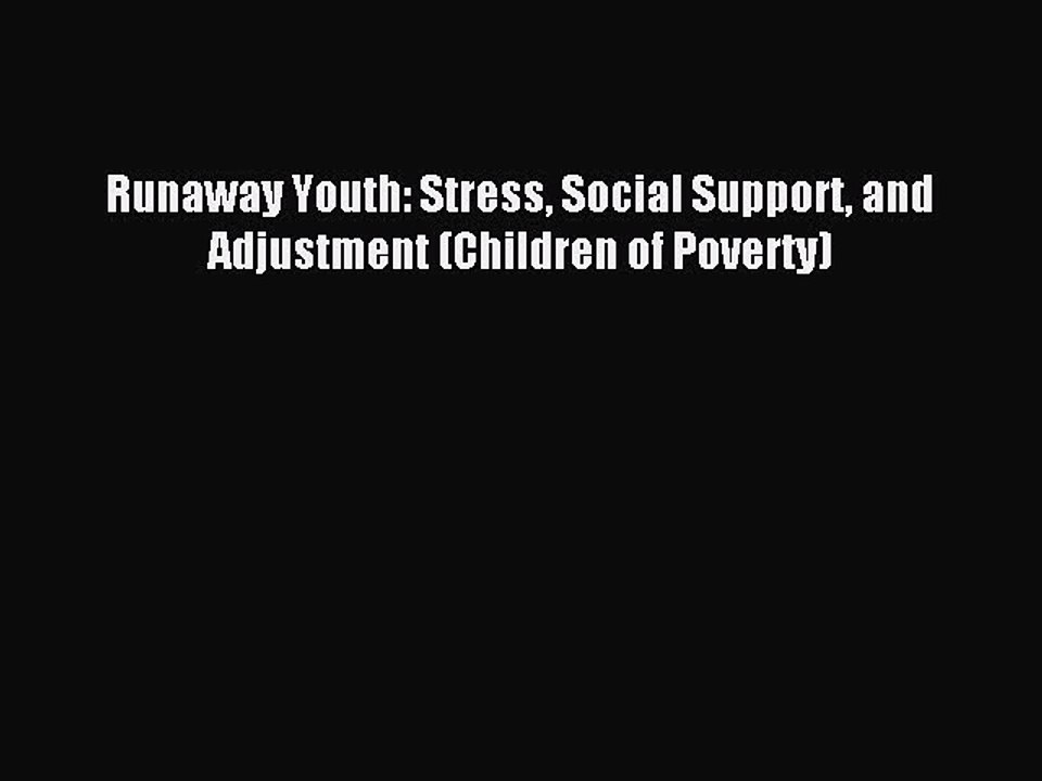 Read Runaway Youth: Stress Social Support and Adjustment (Children of Poverty) Ebook Free