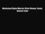 [Read PDF] Mastering Clojure Macros: Write Cleaner Faster Smarter Code Ebook Online