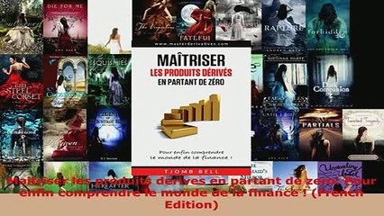 PDF  Maitriser les produits derives en partant de zero Pour enfin comprendre le monde de la Download Full Ebook