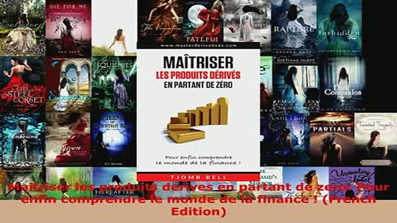 PDF  Maitriser les produits derives en partant de zero Pour enfin comprendre le monde de la Download Full Ebook