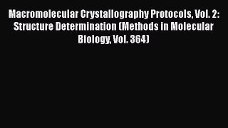 [Read Book] Macromolecular Crystallography Protocols Vol. 2: Structure Determination (Methods