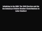 [Read Book] Infighting in the UAW: The 1946 Election and the Ascendancy of Walter Reuther (Contributions