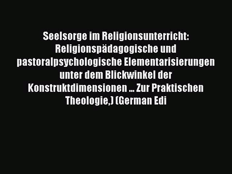 Download Seelsorge im Religionsunterricht: Religionspädagogische und pastoralpsychologische