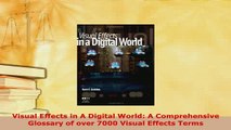 PDF  Visual Effects in A Digital World A Comprehensive Glossary of over 7000 Visual Effects Read Online