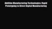 [Read Book] Additive Manufacturing Technologies: Rapid Prototyping to Direct Digital Manufacturing