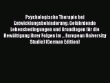 Read Psychologische Therapie bei Entwicklungsbehinderung: Gefährdende Lebensbedingungen und