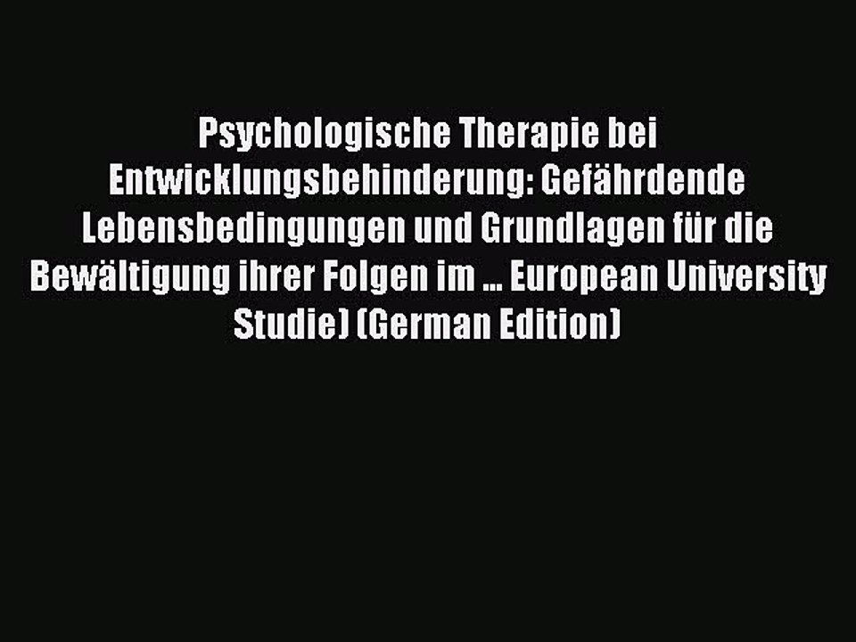 Read Psychologische Therapie bei Entwicklungsbehinderung: Gefährdende Lebensbedingungen und