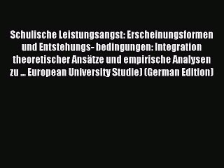 Download Schulische Leistungsangst: Erscheinungsformen und Entstehungs- bedingungen: Integration