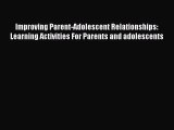 [Read book] Improving Parent-Adolescent Relationships: Learning Activities For Parents and