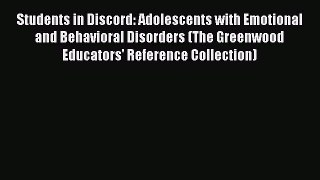 [Read book] Students in Discord: Adolescents with Emotional and Behavioral Disorders (The Greenwood